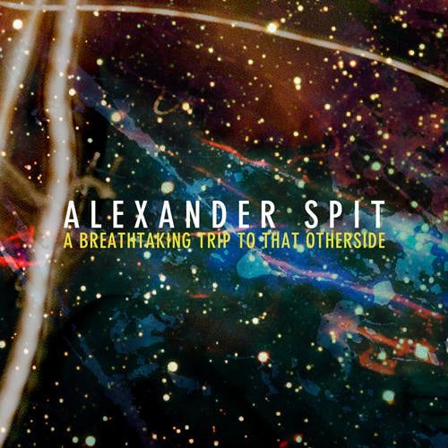 Alexander Spit/Breathtaking Trip To That Othe@Explicit Version
